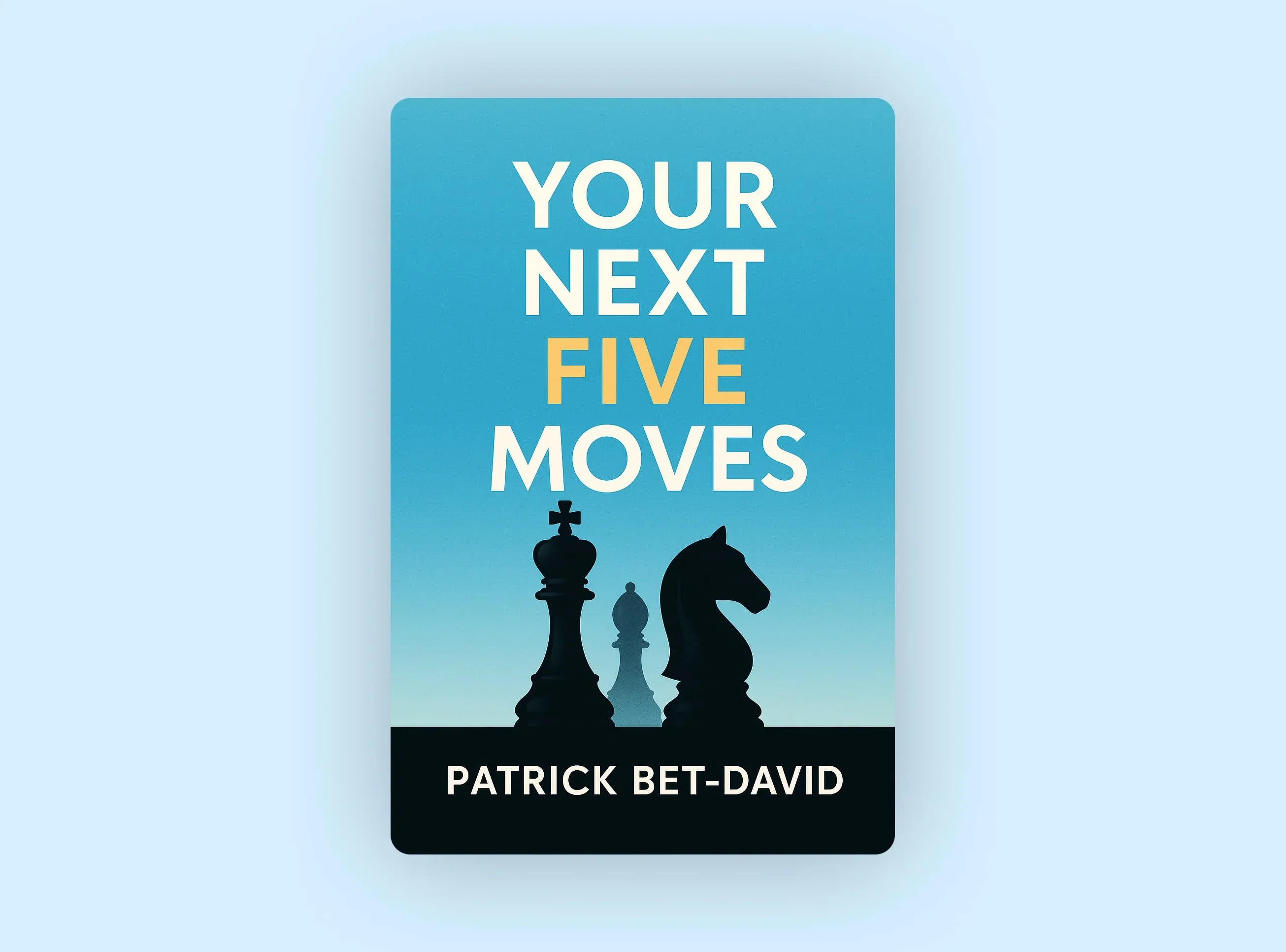 Your Next Five Moves