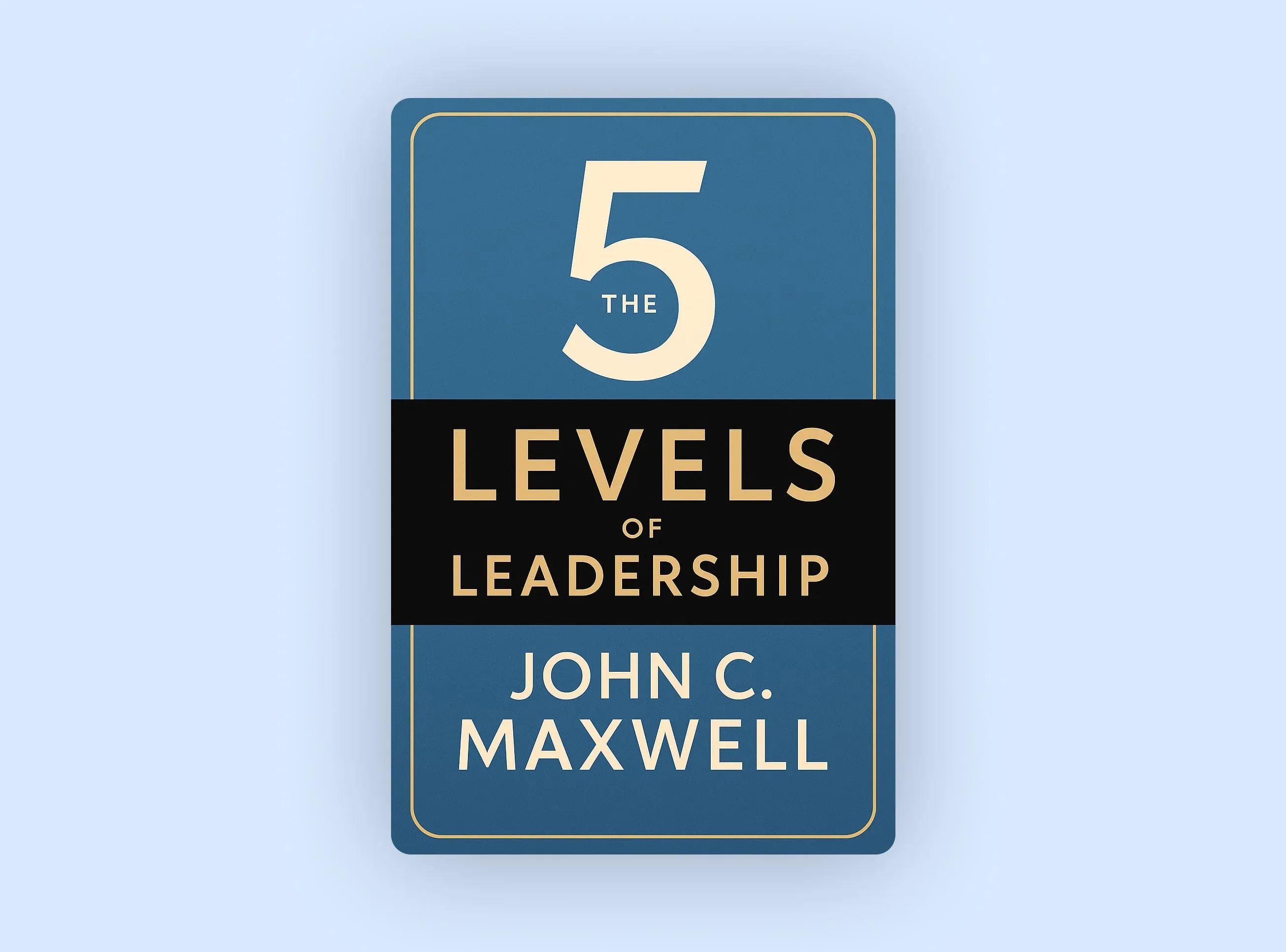 The 5 Levels of Leadership