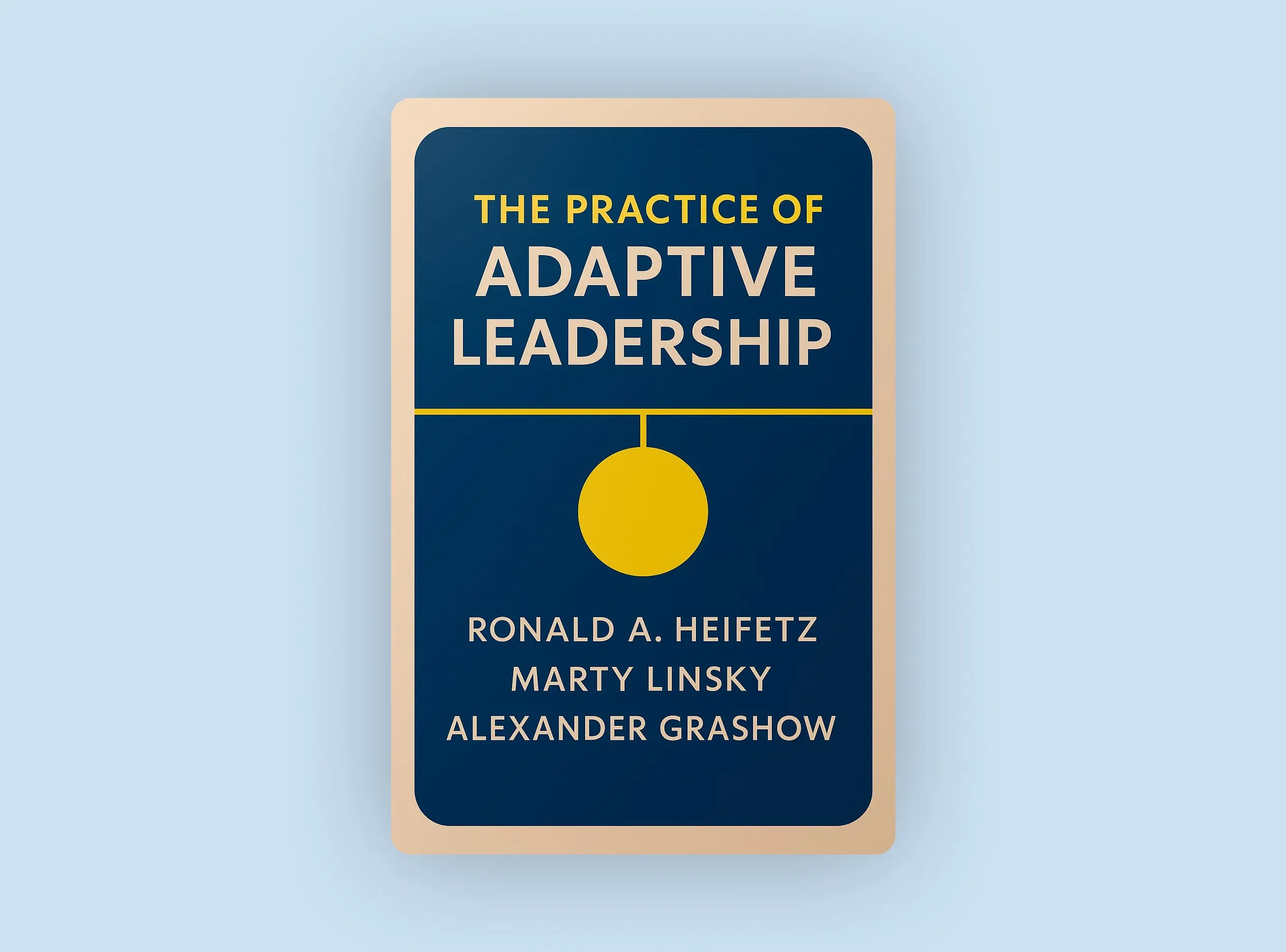 The Practice of Adaptive Leadership
