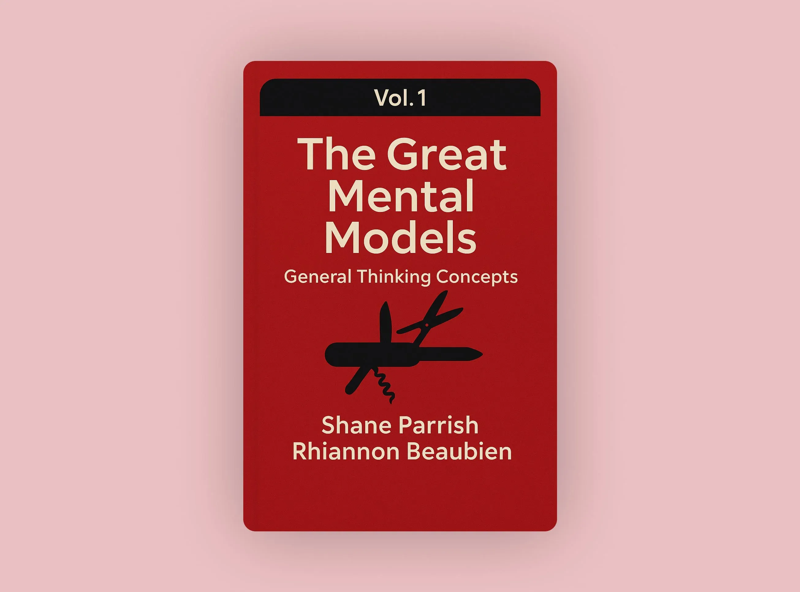 The Great Mental Models Volume 1